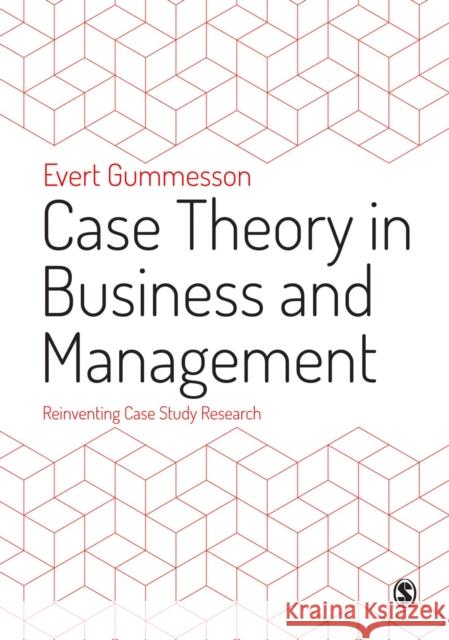 Case Theory in Business and Management: Reinventing Case Study Research Evert Gummesson 9781446210628 Sage Publications Ltd - książka