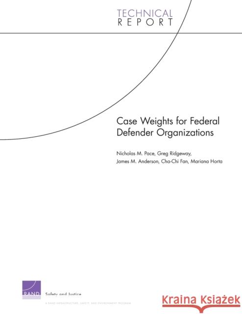 Case Weights for Federal Defender Organizations Nicholas M. Pace Greg Ridgeway James M. Anderson 9780833053121 RAND Corporation - książka