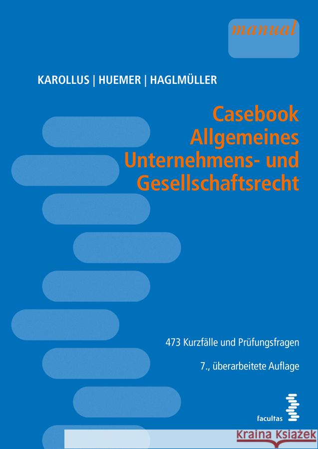 Casebook Allgemeines Unternehmens- und Gesellschaftsrecht Karollus, Martin, Huemer, Daniela, Haglmüller, Theresa 9783708924113 Facultas - książka