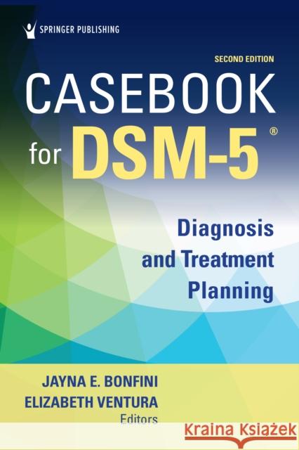 Casebook for Dsm5 (R), Second Edition: Diagnosis and Treatment Planning Bonfini, Jayna 9780826186331 Springer Publishing Company - książka