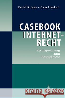 Casebook Internetrecht: Rechtsprechung Zum Internetrecht Kröger, Detlef 9783540418405 Springer - książka