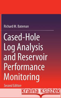 Cased-Hole Log Analysis and Reservoir Performance Monitoring Richard M Bateman   9781493920679 Springer - książka