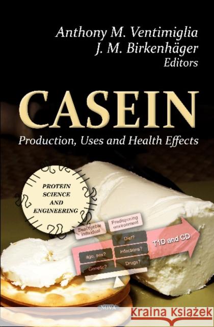 Casein: Production, Uses & Health Effects Anthony M Ventimiglia, J M Birkenhäger 9781621001294 Nova Science Publishers Inc - książka
