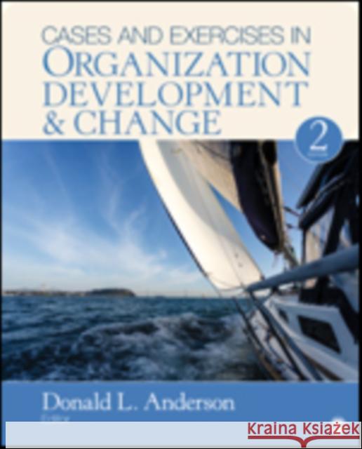 Cases and Exercises in Organization Development & Change Donald L. Anderson 9781506344478 Sage Publications, Inc - książka