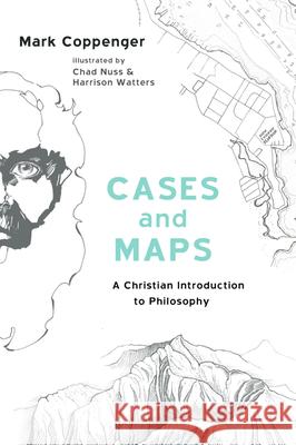 Cases and Maps: A Christian Introduction to Philosophy Coppenger, Mark 9781532655449 Wipf & Stock Publishers - książka