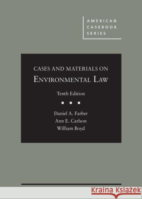 Cases and Materials on Environmental Law Daniel A. Farber Ann E. Carlson William Boyd 9781640206120 West Academic Press - książka