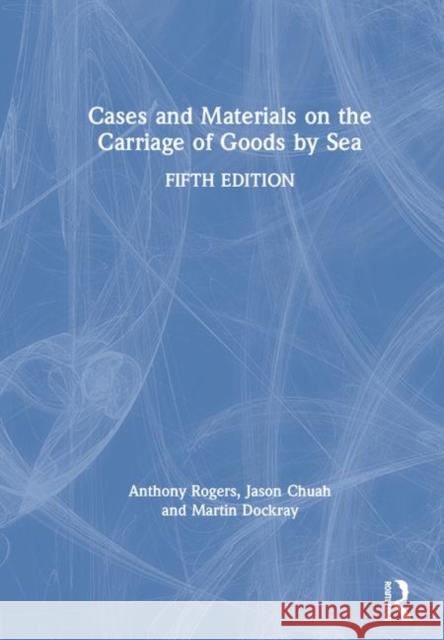 Cases and Materials on the Carriage of Goods by Sea Anthony Rogers Jason Chuah Martin Dockray 9780367181451 Routledge - książka