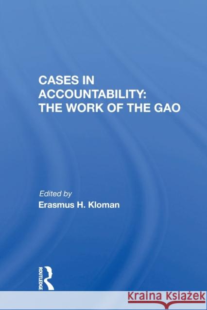 Cases in Accountability: The Work of the Gao Erasmus H. Kloman 9780367170677 Routledge - książka
