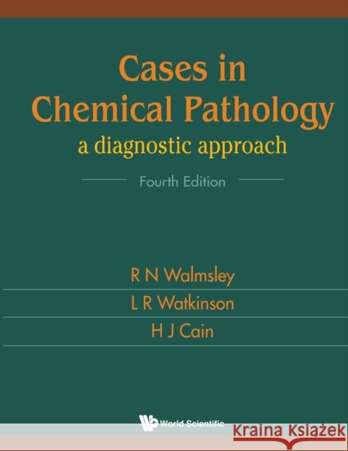 Cases in Chemical Pathology: A Diagnostic Approach (Fourth Edition) Walmsley, Noel 9789810240356 World Scientific Publishing Company - książka