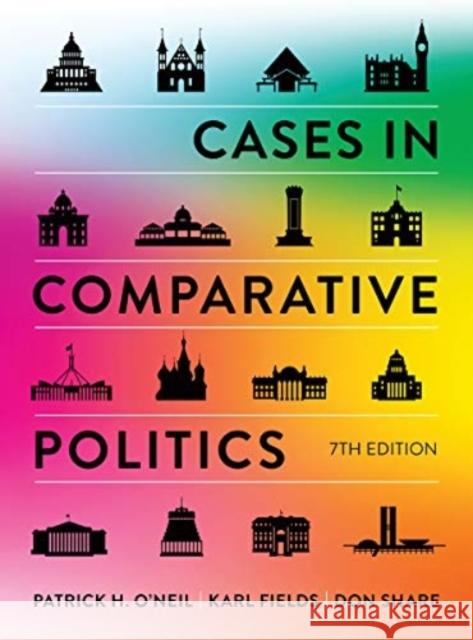 Cases in Comparative Politics O`neil, Patrick H., Karl J. Fields, Don Share 9780393422931 WW Norton & Co - książka