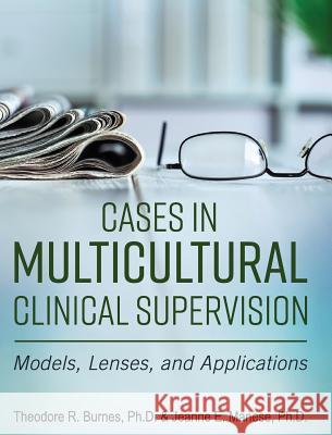 Cases in Multicultural Clinical Supervision Theodore R. Burnes 9781516557080 Cognella Academic Publishing - książka