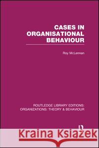 Cases in Organisational Behaviour (Rle: Organizations) Roy McLennan 9781138969902 Routledge - książka