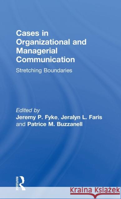 Cases in Organizational and Managerial Communication: Stretching Boundaries Buzzanell, Patrice M. 9780415839334 Taylor & Francis Ltd - książka
