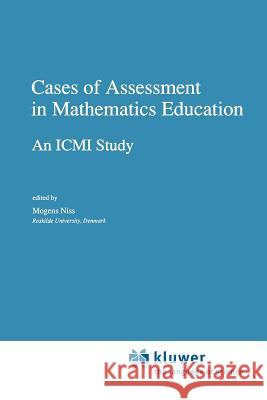 Cases of Assessment in Mathematics Education: An ICMI Study Niss, M. 9789048142309 Not Avail - książka