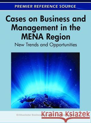 Cases on Business and Management in the MENA Region: New Trends and Opportunities Business Research and Case Center, El-Kh 9781609605834 Business Science Reference - książka