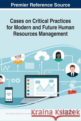 Cases on Critical Practices for Modern and Future Human Resources Management Devi Akella Niveen Eid Anton Sabella 9781799858201 Business Science Reference - książka