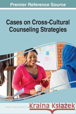 Cases on Cross-Cultural Counseling Strategies Bonnie C. King Tiffany a. Stewart 9781799800224 Medical Information Science Reference - książka