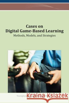 Cases on Digital Game-Based Learning: Methods, Models, and Strategies Baek, Youngkyun 9781466628489 Information Science Reference - książka
