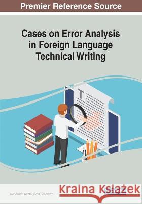 Cases on Error Analysis in Foreign Language Technical Writing Nadezhda Anatolievna Lebedeva   9781668462263 IGI Global - książka