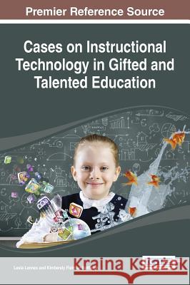 Cases on Instructional Technology in Gifted and Talented Education Lesia Lennex 9781466664890 Idea Group Reference - książka