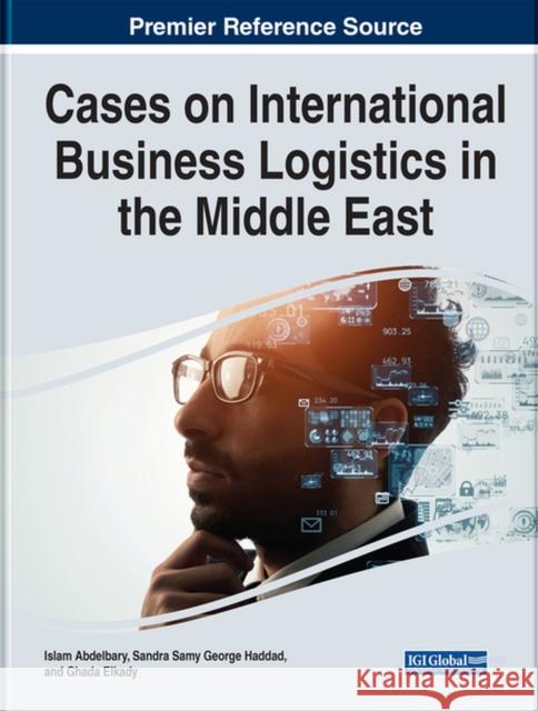 Cases on International Business Logistics in the Middle East  9781668446867 IGI Global - książka