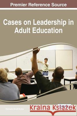 Cases on Leadership in Adult Education Modise, Oitshepile Mmab Oitshepile Mmab Modise 9781466685895 Information Science Reference - książka