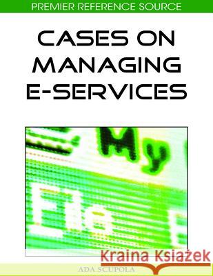 Cases on Managing E-Services Ada Scupola 9781605660646 Information Science Reference - książka