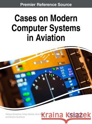 Cases on Modern Computer Systems in Aviation Tetiana Shmelova Yuliya Sikirda Nina Rizun 9781522575887 IGI Global - książka