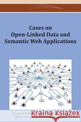 Cases on Open-Linked Data and Semantic Web Applications Patricia Ordone 9781466628274 Information Science Reference - książka