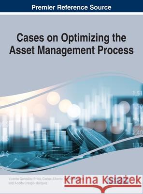 Cases on Optimizing the Asset Management Process  9781799879435 IGI Global - książka