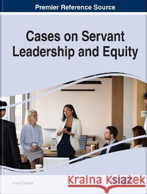 Cases on Servant Leadership and Equity Ursula Thomas 9781668458129 IGI Global - książka