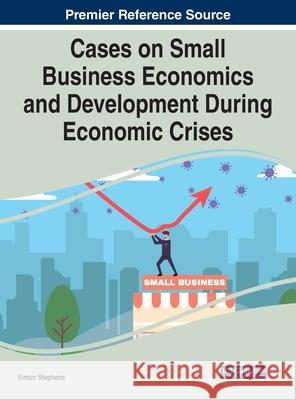 Cases on Small Business Economics and Development During Economic Crises Simon Stephens 9781799876571 Business Science Reference - książka