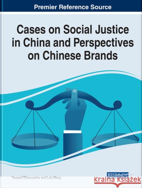 Cases on Social Justice in China and Perspectives on Chinese Brands  9781668449554 IGI Global - książka