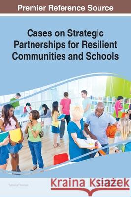 Cases on Strategic Partnerships for Resilient Communities and Schools Ursula Thomas 9781799832850 Information Science Reference - książka