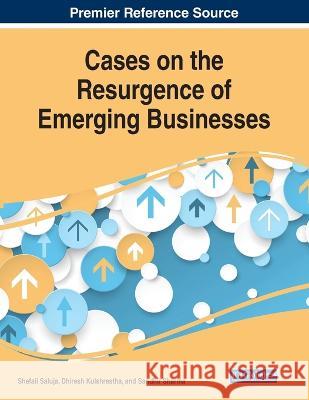 Cases on the Resurgence of Emerging Businesses Shefali Saluja Dhiresh Kulshrestha Sandhir Sharma 9781668484890 IGI Global - książka