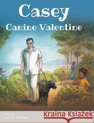 Casey Canine Valentine: Based on a true story Lisa M Bauman 9781638144762 Covenant Books - książka