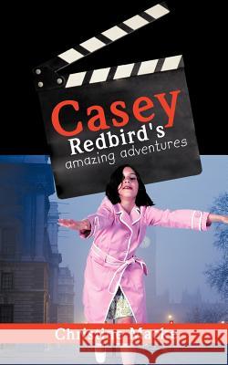 Casey Redbird's Amazing Adventures Christine Macke 9781468532548 Authorhouse - książka