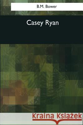 Casey Ryan B. M. Bower 9781544076843 Createspace Independent Publishing Platform - książka