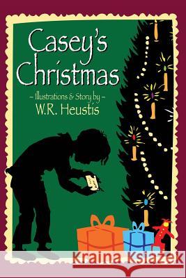 Casey's Christmas W. R. Heustis W. R. Heustis 9781545106587 Createspace Independent Publishing Platform - książka