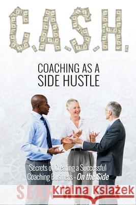 C.A.S.H: Coaching as a Side Hustle Sean Weafer 9781838288105 Sean Weafer - książka