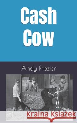 Cash Cow Andy Frazier 9781727849691 Createspace Independent Publishing Platform - książka