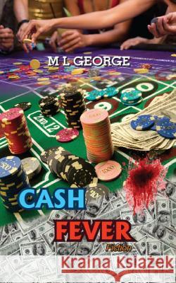 Cash Fever: Fiction MR ML George 9781495930584 Createspace - książka