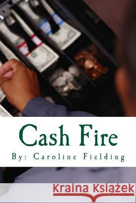 Cash Fire Caroline Fielding 9781492189312 Createspace - książka