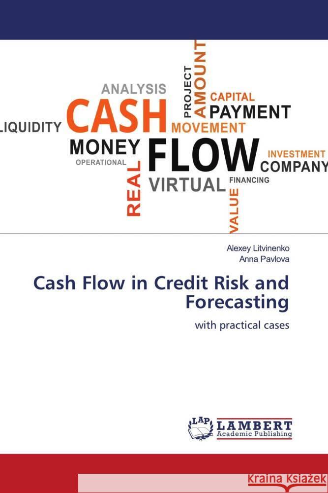 Cash Flow in Credit Risk and Forecasting Litvinenko, Alexey, Pavlova, Anna 9786204742014 LAP Lambert Academic Publishing - książka