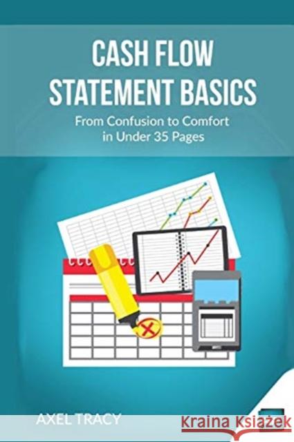 Cash Flow Statement Basics: From Confusion to Comfort in Under 35 Pages Axel Tracy 9781522917724 Createspace Independent Publishing Platform - książka