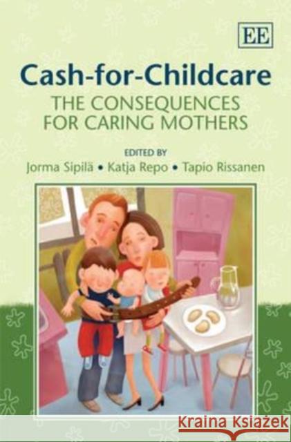Cash-for-Childcare: The Consequences for Caring Mothers Jorma Sipila Katja Repo Tapio Rissanen 9781849804233 Edward Elgar Publishing Ltd - książka