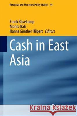 Cash in East Asia Frank Rovekamp Moritz Balz Hanns Gunther Hilpert 9783319598451 Springer - książka