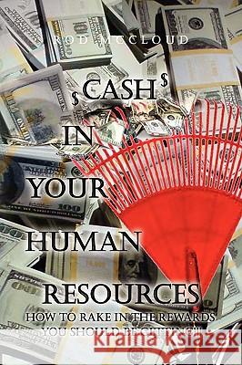 Cash in Your Human Resources Rod McCloud 9781441529800 Xlibris Corporation - książka
