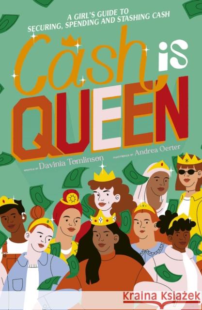 Cash is Queen: A Girl’s Guide to Securing, Spending and Stashing Cash Davinia Tomlinson 9780711276345 Frances Lincoln Publishers Ltd - książka