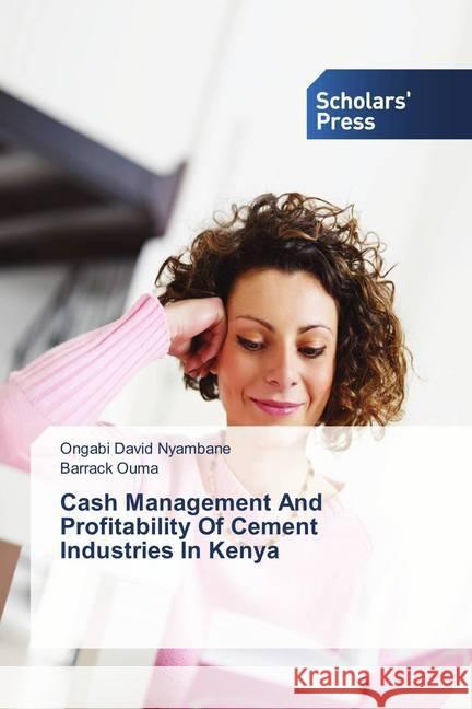 Cash Management And Profitability Of Cement Industries In Kenya David Nyambane, Ongabi; Ouma, Barrack 9783330652576 Scholar's Press - książka